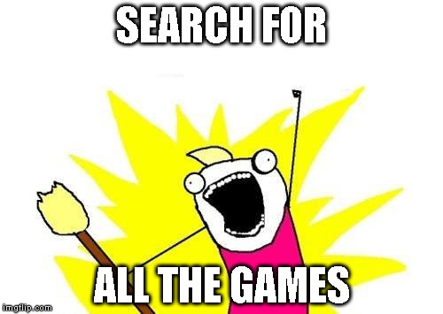 Search for... ALL THE GAMES!